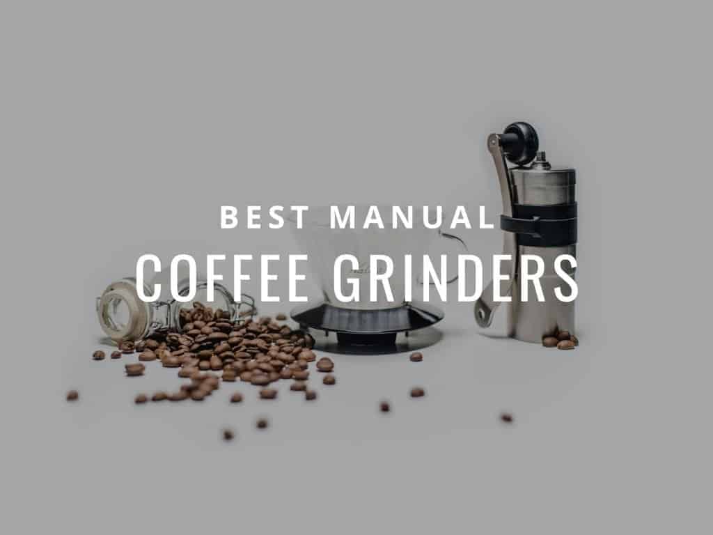 best manual coffee grinder