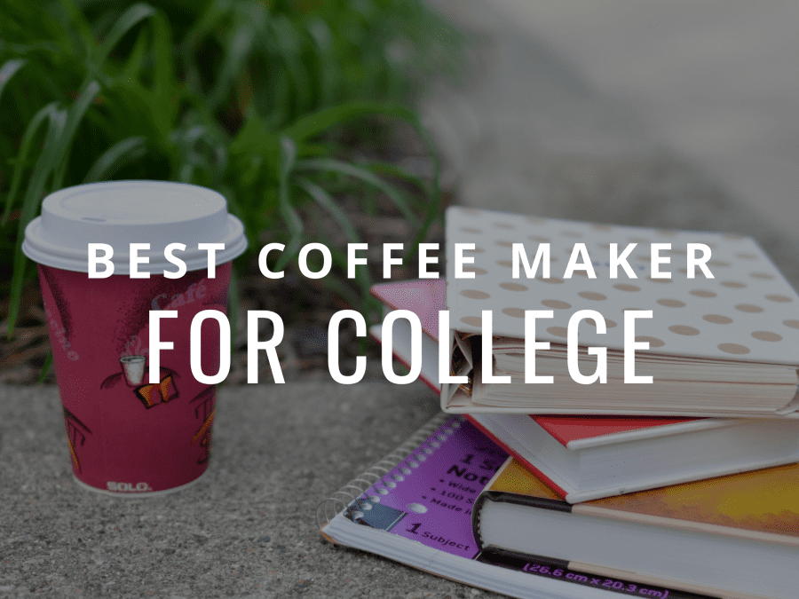 best coffee maker for college