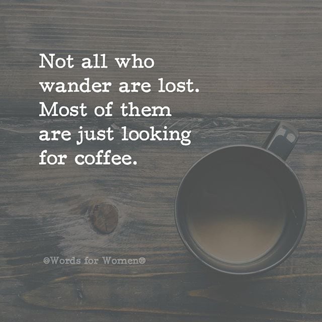 Coffee is easy to find if you really want it